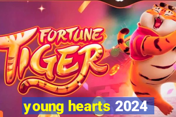 young hearts 2024